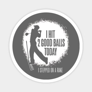 I Hit 2 Good Balls Today - funny golf Magnet